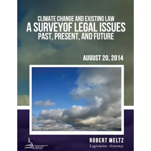 Climate Change and Existing Law: A Survey of Legal Issues Past, Present, and Future - Paperback