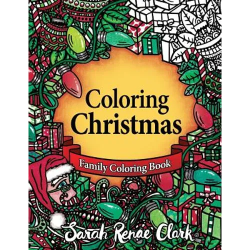 Coloring Christmas: A Christmas Coloring Book for the whole family! - Paperback