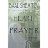 Baal Shem Tov Heart of Prayer: Treatise on Chassidic Supplication - Paperback