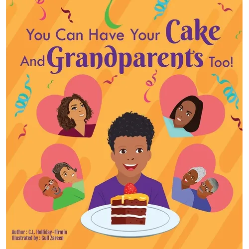 You Can Have Your Cake And Grandparents Too! - Hardcover