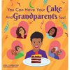 You Can Have Your Cake And Grandparents Too! - Hardcover