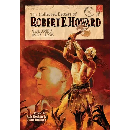 The Collected Letters of Robert E. Howard, Volume 3 - Hardcover