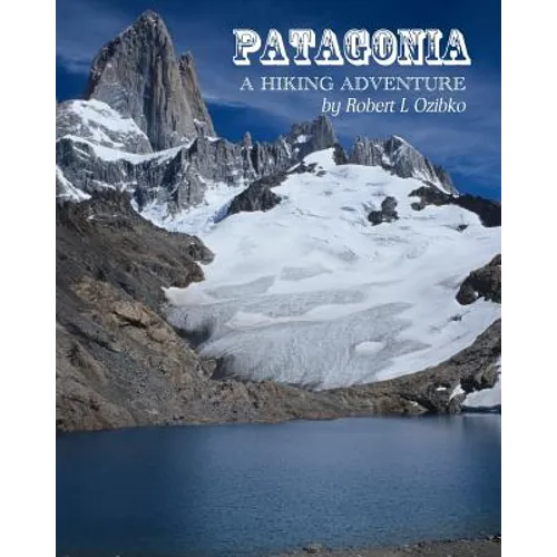 Patagonia: A Hiking Adventure - Paperback