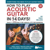 How to Play Acoustic Guitar in 14 Days: Daily Lessons for Absolute Beginners - Paperback