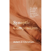 Synoptic Composition: The Use of Oral and Written Sources in the Synoptic Gospels - Hardcover