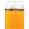 Pub Theology: Beer, Conversation, and God - Hardcover