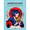 Angelology: An Illustrated Encyclopedia of Celestial Superheroes! - Hardcover