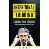 Intentional Thinking: Control Your Thoughts and Produce the Results You Desire - Paperback