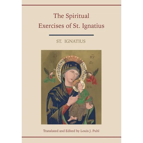 Spiritual Exercises of St. Ignatius. Translated and edited by Louis J. Puhl - Paperback