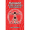 Transhumanismo, un tipo de posthumanismo: Ensayos sobre transhumanismo y el debate bioético acerca del mejoramiento humano - Paperback