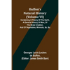 Buffon's Natural History (Volume VI); Containing a Theory of the Earth, a General History of Man, of the Brute Creation, and of Vegetables, Minerals, - Paperback