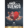 El Amor de Tus Sueños: Los sueños se cumplen - Paperback