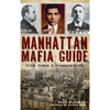 Manhattan Mafia Guide: Hits, Homes & Headquarters - Hardcover