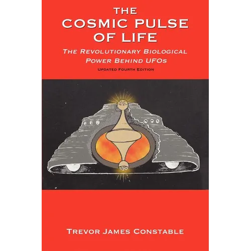 The Cosmic Pulse of Life: The Revolutionary Biological Power Behind UFOs - Paperback