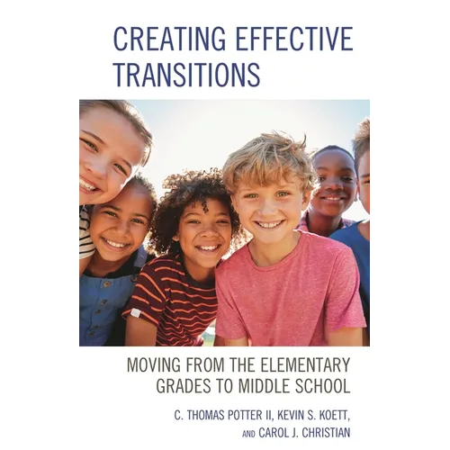 Creating Effective Transitions: Moving from the Elementary Grades to Middle School - Hardcover