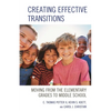 Creating Effective Transitions: Moving from the Elementary Grades to Middle School - Hardcover
