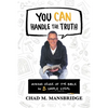 You Can Handle the Truth: Making Sense of the Bible in 3 Simple Steps - Paperback