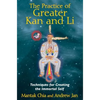 The Practice of Greater Kan and Li: Techniques for Creating the Immortal Self - Paperback
