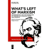 What's Left of Marxism: Historiography and the Possibilities of Thinking with Marxian Themes and Concepts - Paperback