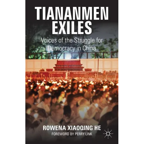 Tiananmen Exiles: Voices of the Struggle for Democracy in China - Paperback