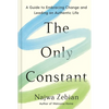 The Only Constant: A Guide to Embracing Change and Leading an Authentic Life - Hardcover