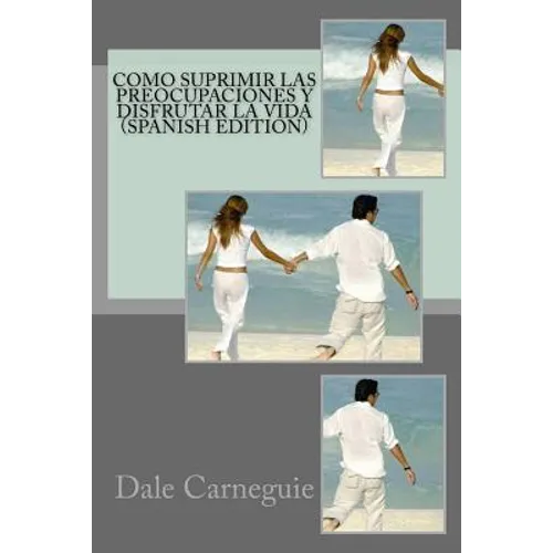 Como Suprimir las Preocupaciones y Disfrutar la Vida( Spanish Edition) - Paperback