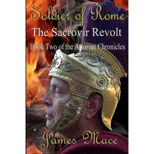 Soldier of Rome: The Sacrovir Revolt: Book Two of the Artorian Chronicles - Paperback
