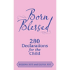 Born Blessed: 280 Declarations for the Child - Hardcover