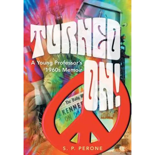 Turned On!: A Young Professor's 1960s Memoir - Hardcover