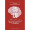 Brain Dead: When It Comes To Improving Mental Health, What The Hell Are We Waiting For? - Paperback