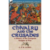 Chivalry and the Crusades: A History of the European Knights at War - Paperback