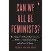 Can We All Be Feminists?: New Writing from Brit Bennett, Nicole Dennis-Benn, and 15 Others on Intersectionality, Identity, and the Way Forward for Fem - Paperback