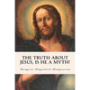 The Truth About Jesus, Is He a Myth? - Paperback