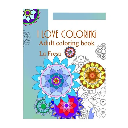 I Love Coloring: Adult Coloring Book - Paperback
