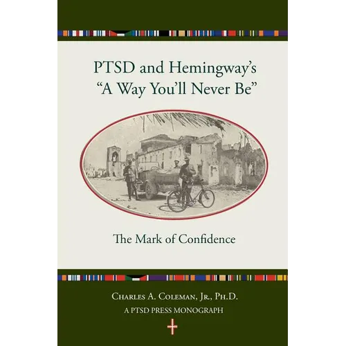 Ptsd and Hemingway's "a Way You'll Never Be" the Mark of Confidence - Paperback