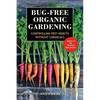 Bug-Free Organic Gardening: Controlling Pest Insects Without Chemicals - Paperback