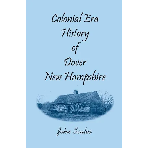 Colonial Era History of Dover, New Hampshire - Paperback
