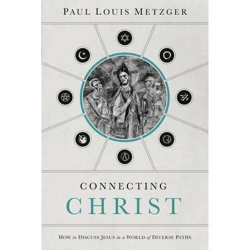 A Connecting Christ: How to Discuss Jesus in a World of Diverse Paths - Paperback