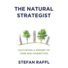 The Natural Strategist: Cultivating a Mindset of Care and Connection - Paperback