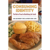 Consuming Identity: The Role of Food in Redefining the South - Hardcover