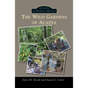 The Wild Gardens of Acadia - Hardcover