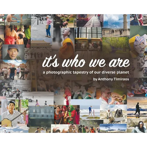 It's Who We Are: A photographic tapestry of our diverse planet - Hardcover