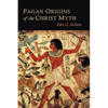 Pagan Origins of the Christ Myth - Paperback