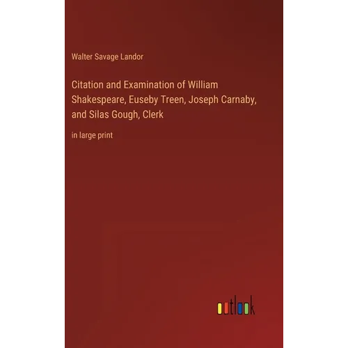 Citation and Examination of William Shakespeare, Euseby Treen, Joseph Carnaby, and Silas Gough, Clerk: in large print - Hardcover