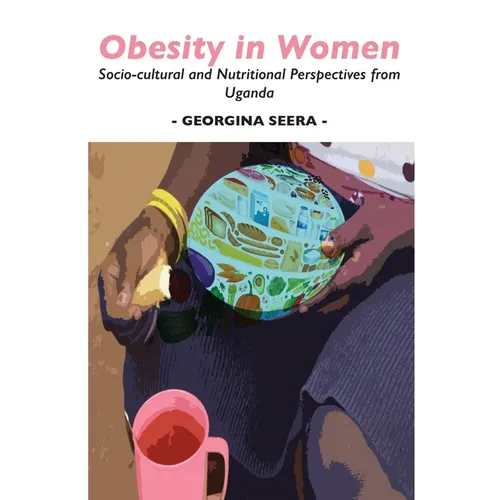Obesity in Women: Socio-cultural and Nutritional Perspectives from Uganda - Paperback