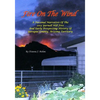 Fire On The Wind: A Personal Narrative of the 2013 Yarnell Hill Fire and Early Prospecting History of Yavapai County, Arizona Territory - Paperback
