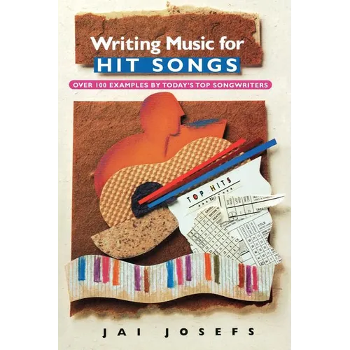 Writing Music for Hit Songs: [Over 100 Examples by Today's Top Songwriters] - Paperback