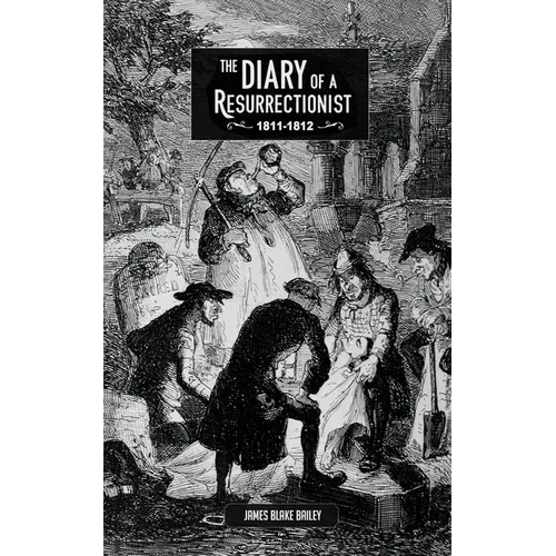 The Diary of a Resurrectionist, 1811-1812 - Paperback