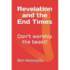 Revelation and the End Times: Don't worship the beast! - Paperback