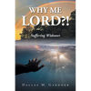 Why Me Lord?!: Suffering Widower - Paperback